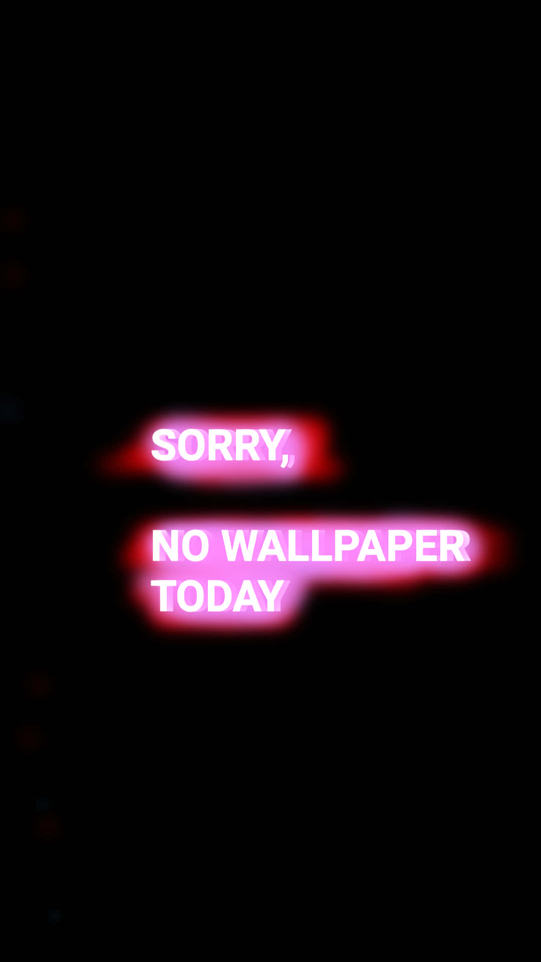 黑色背景上寫著 sorry no wallpaper today 的霓虹粉紅色文字