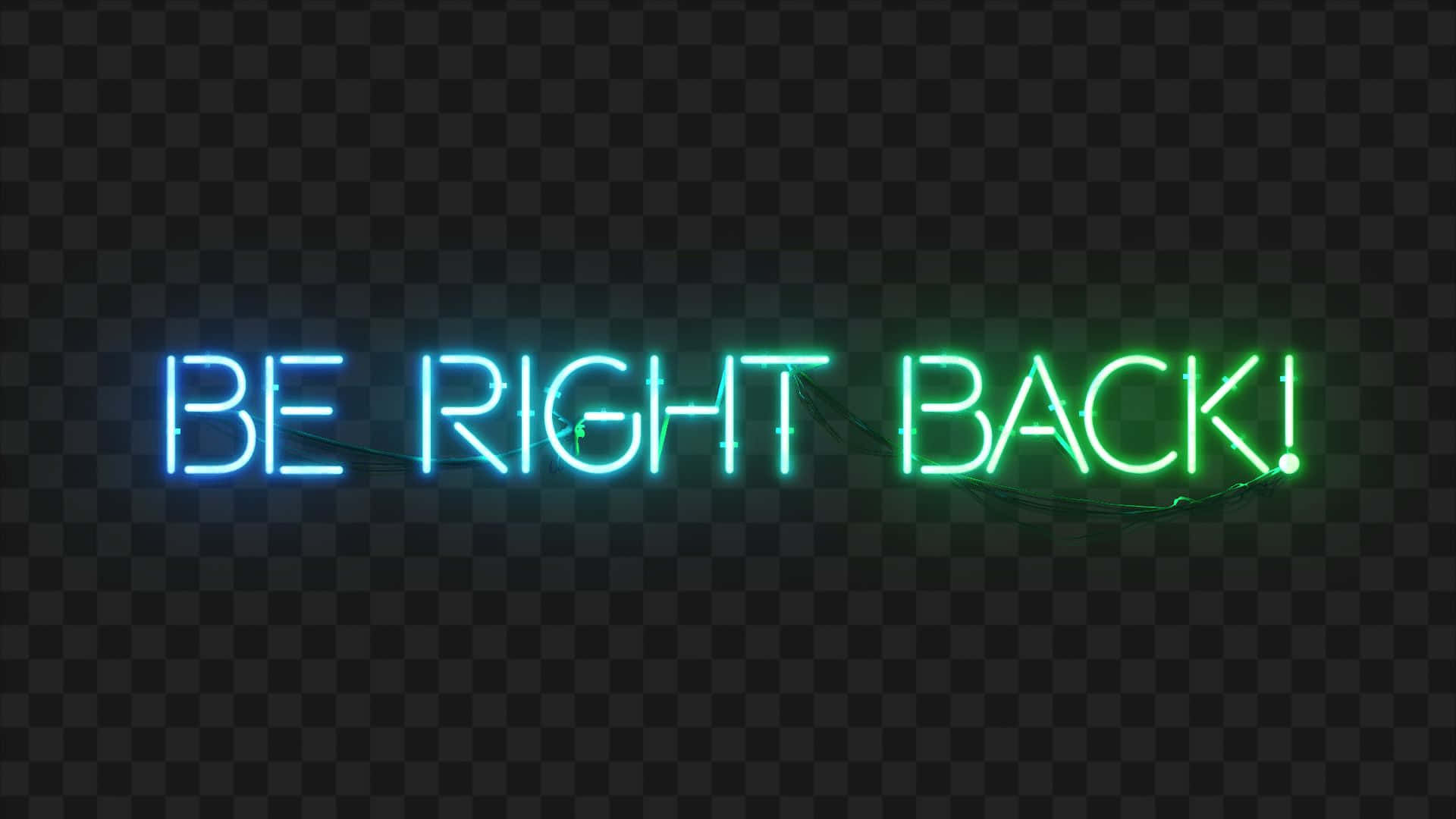 霓虹燈牌寫著「BE RIGHT BACK!」，在透明背景上發出藍色和綠色的光芒。