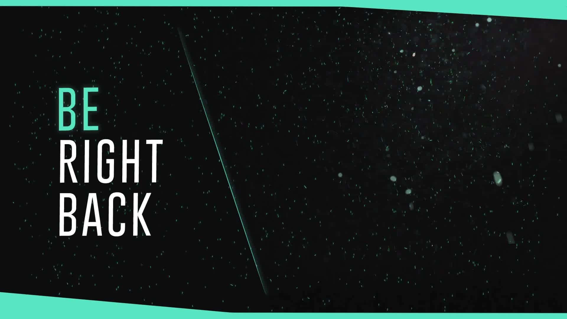 星空背景上帶有青綠色點綴的「be right back」文字