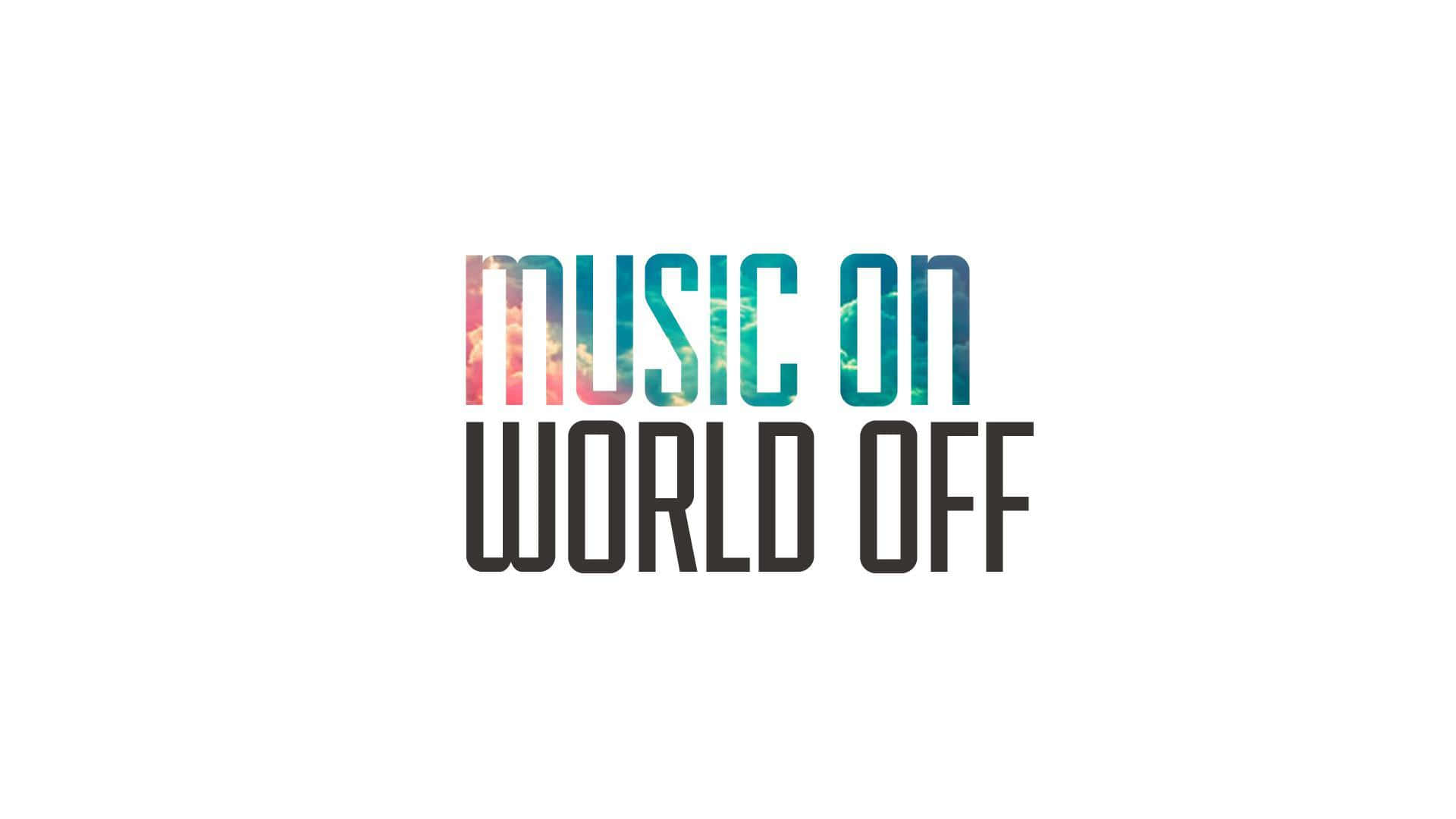 「音樂即生命，是觸動靈魂的唯一事物」— 匿名 壁紙 — 粗體文字顯示「MUSIC ON WORLD OFF」，頂行帶有彩色抽象圖案，背景為純白色。