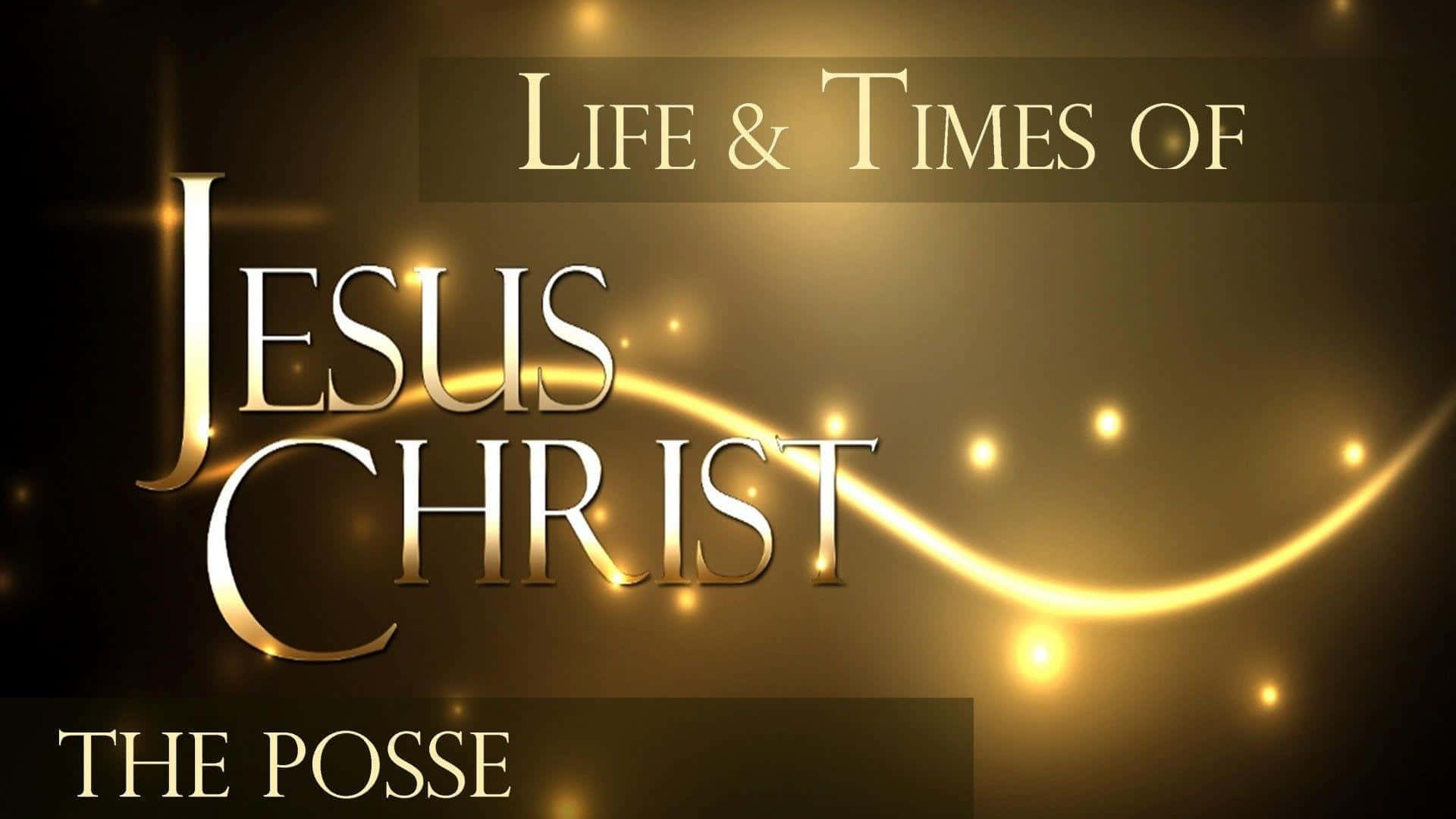 金色文字標題 Life & Times of Jesus Christ，帶有發光效果。