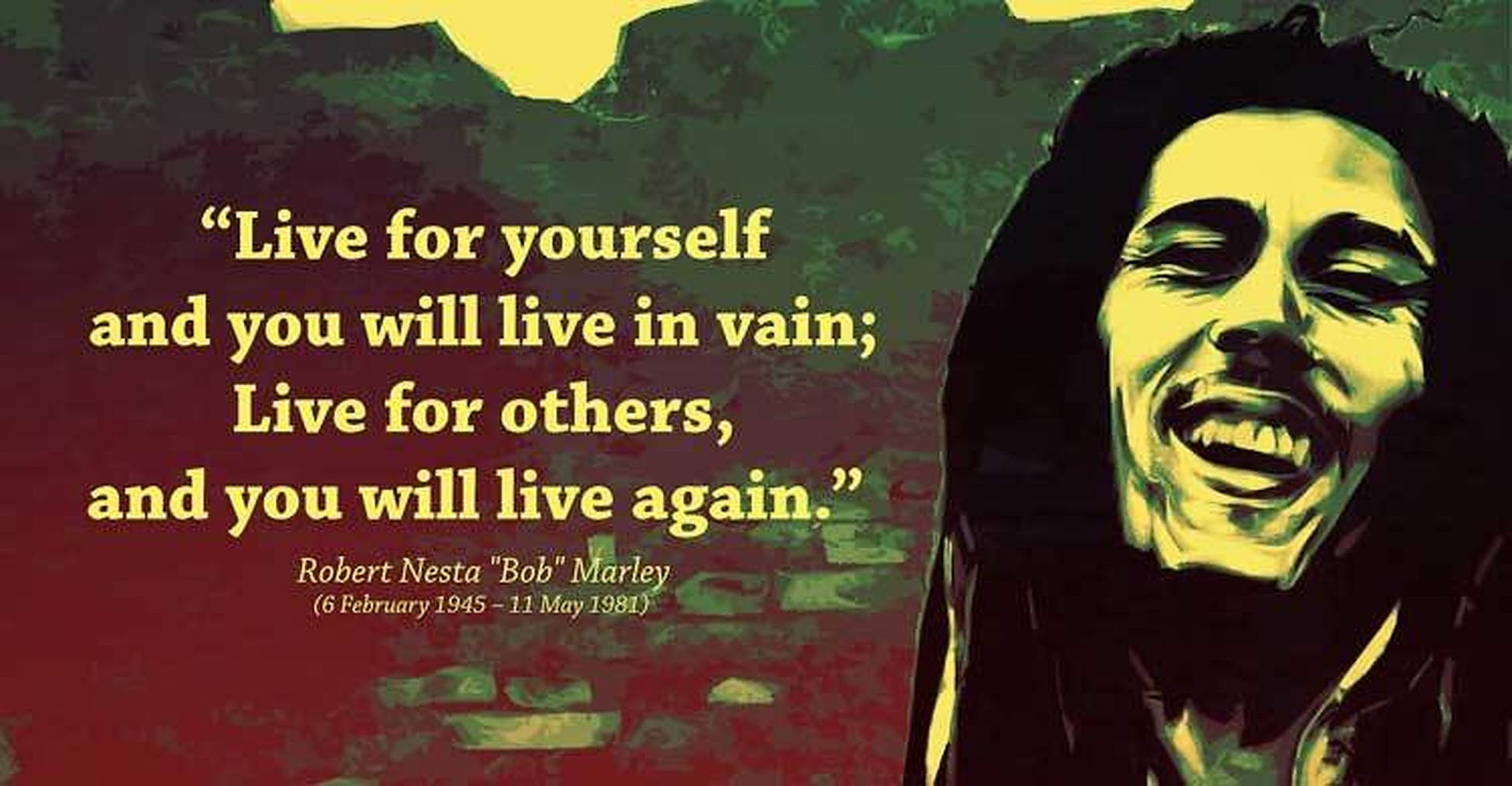 鮑勃·馬利人生金句壁紙 壁紙 — 一個風格化的 Bob Marley 肖像，微笑著，附有關於為他人而活的引言，背景為有紋理的紅色和綠色。