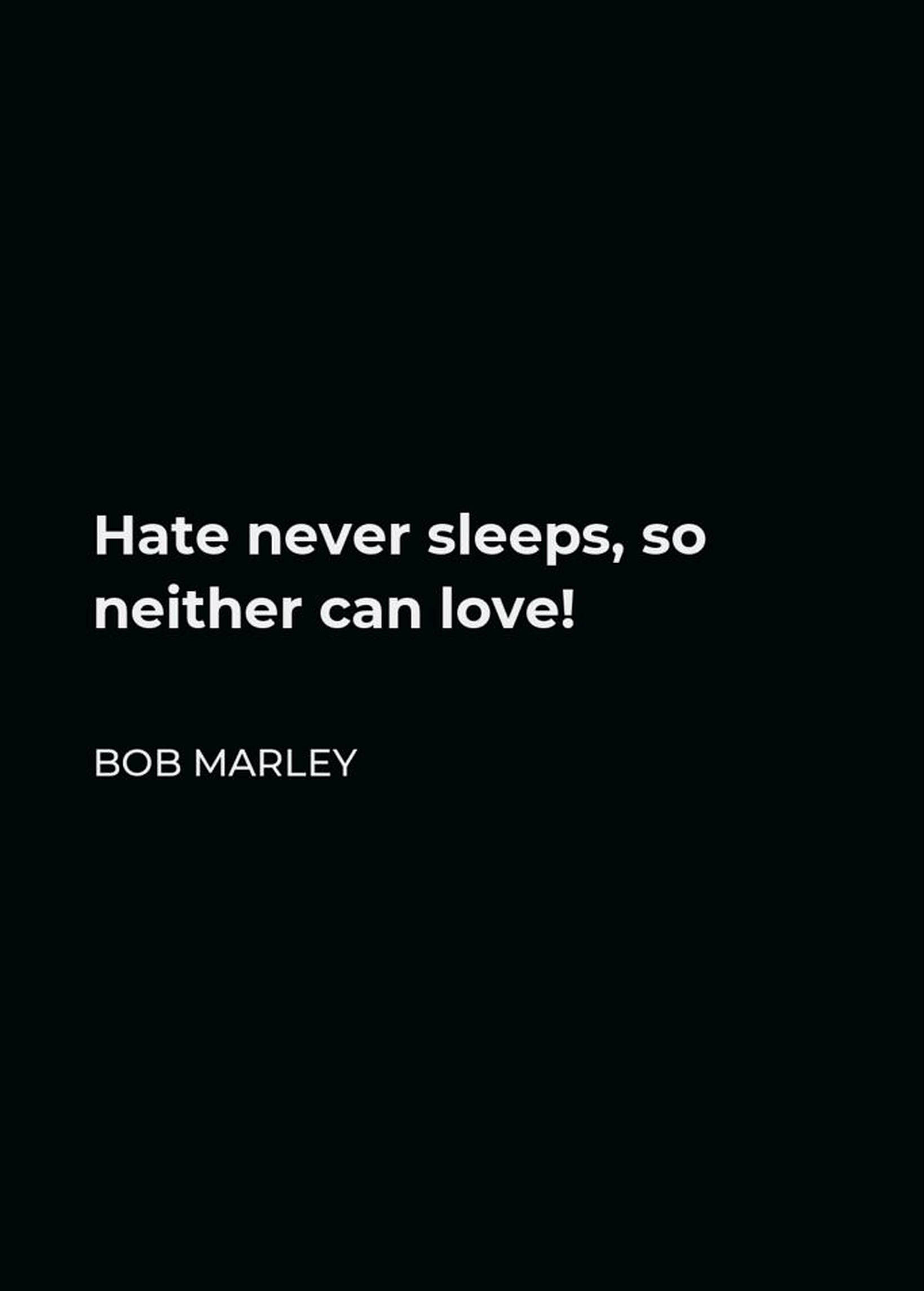 鮑勃·馬利愛情名言 壁紙 — 黑色背景上粗體白色文字顯示 Bob Marley 關於仇恨與愛的語錄。