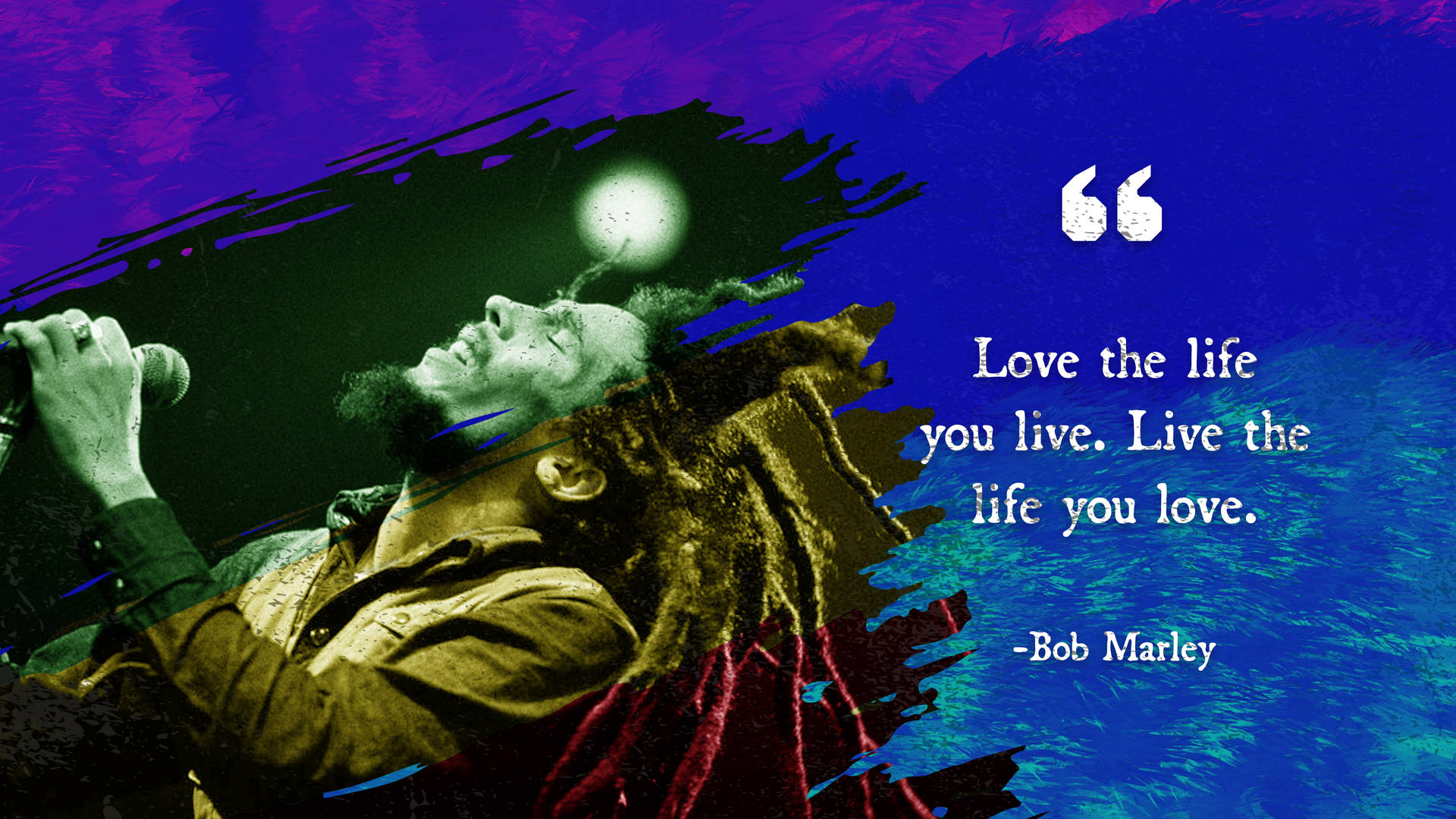 Bob Marley唱歌，附有名言：愛你所過的生活，過你所愛的生活