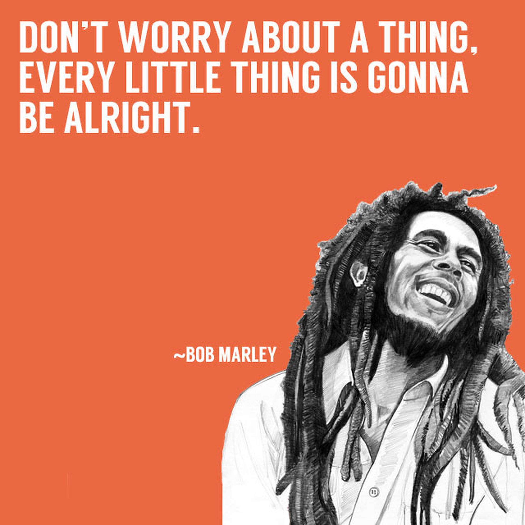 鮑勃·馬利金句橙色海報 壁紙 — 一幅歡樂的黑白插圖，描繪了Bob Marley在鮮豔的橙色背景上微笑，並附有他的著名語錄。