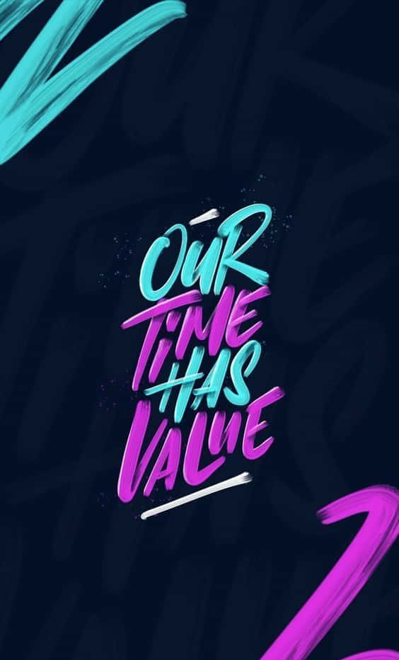 Minimalist Typography 桌布 壁紙 — 鮮豔的霓虹文字在帶有動態筆觸的深色抽象背景上宣告「OUR TIME HAS VALUE」。