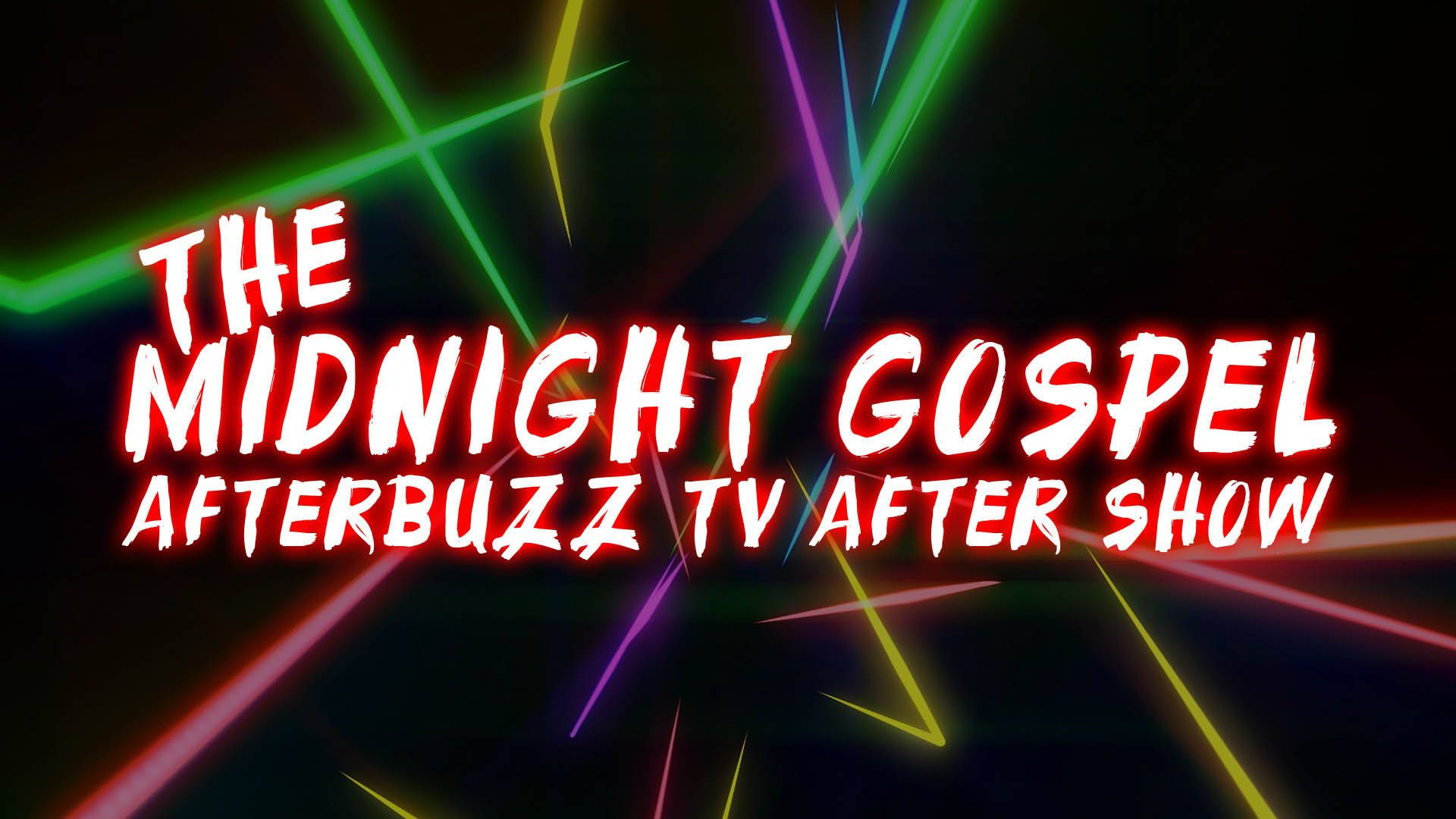 The Midnight Gospel：AfterBuzz TV 壁紙 — 鮮豔的霓虹燈在深色背景上，在宣佈「The Midnight Gospel AfterBuzz TV After Show」的粗體紅色文字後面爆發。