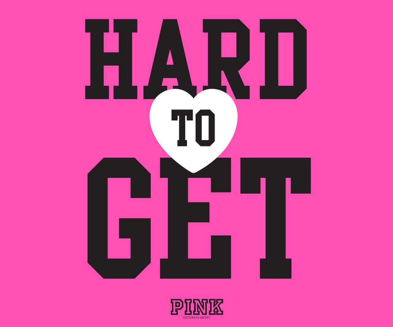 Victoria's Secret 桌布 壁紙 — 鮮豔粉紅色背景上，粗體黑色文字寫著「HARD TO GET」，其中「TO」在白色心形內。