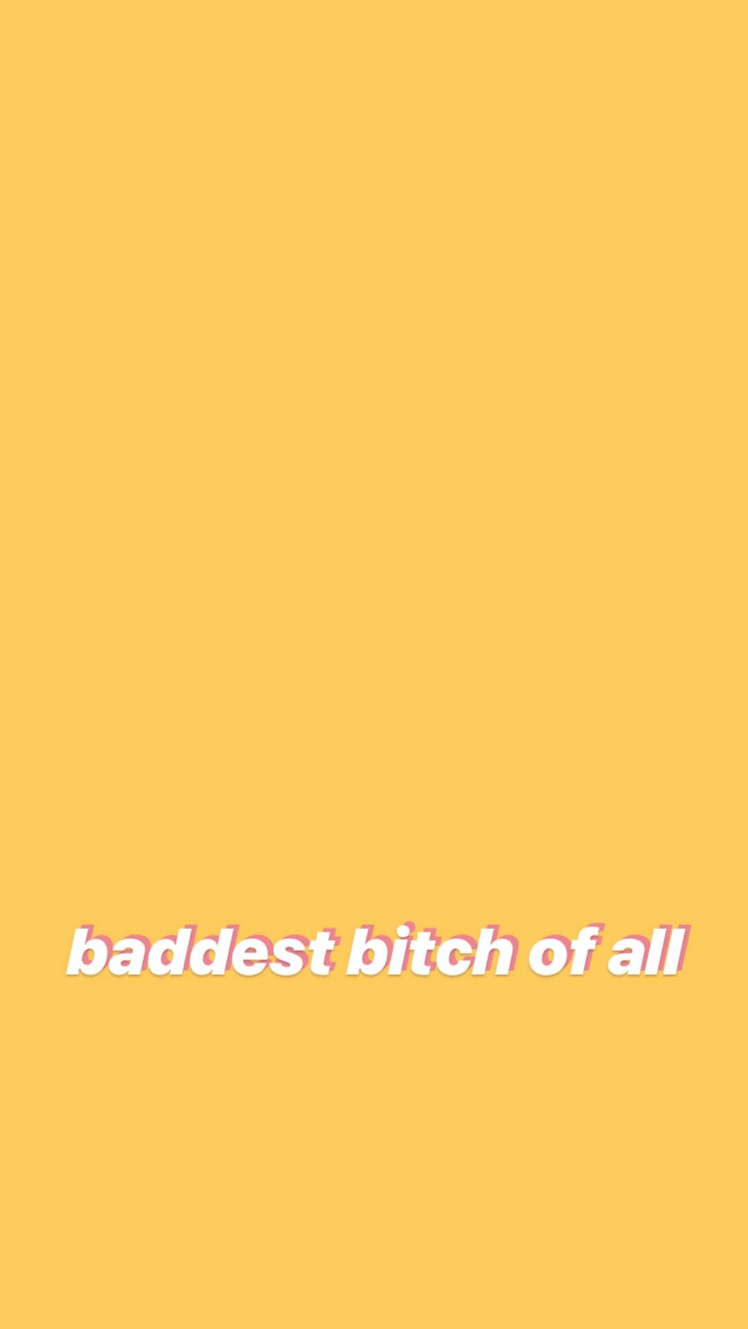 黃色背景上粗體白色文字寫著 baddest bitch of all