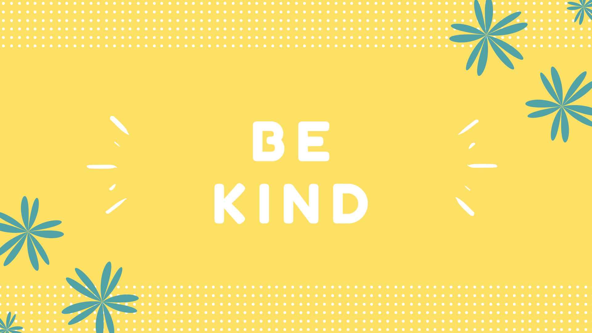 黃色背景上，藍綠色花卉和粗體白色文字寫著「BE KIND」