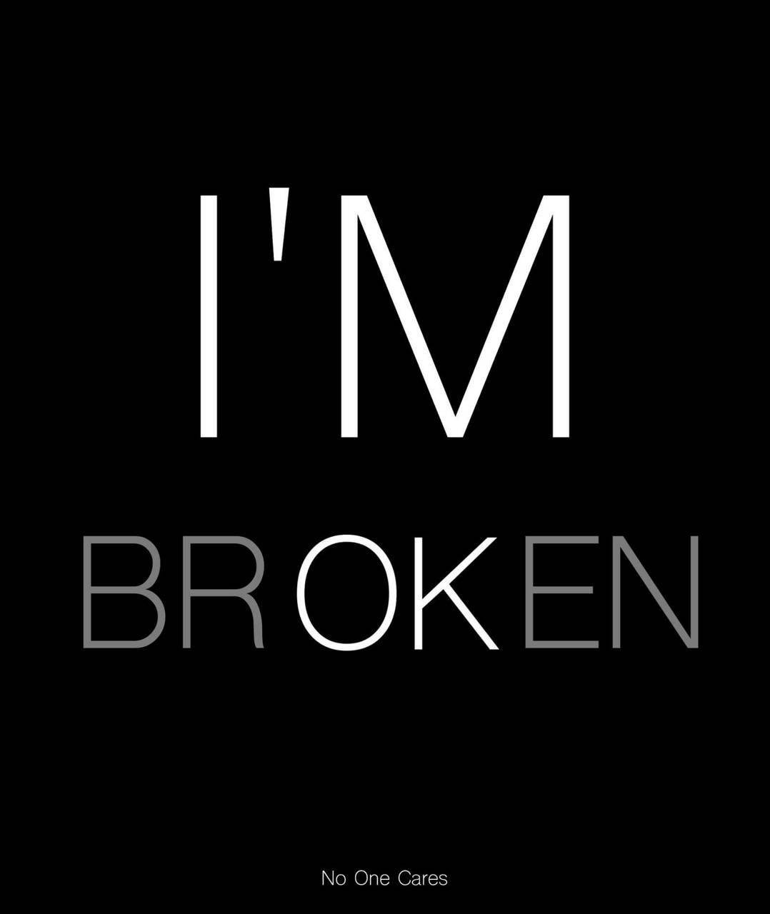 鮮明的黑色背景，粗體白色文字寫著「I'M BROKEN」，下方有較小的文字「No One Cares」。
