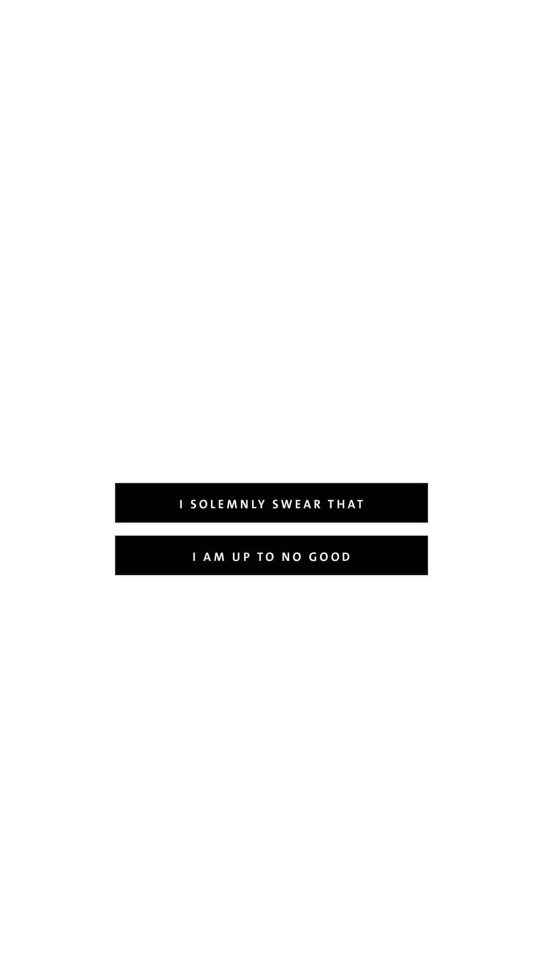 兩個黑色條，上面有白色文字寫著「I SOLEMNLY SWEAR THAT」和「I AM UP TO NO GOOD」
