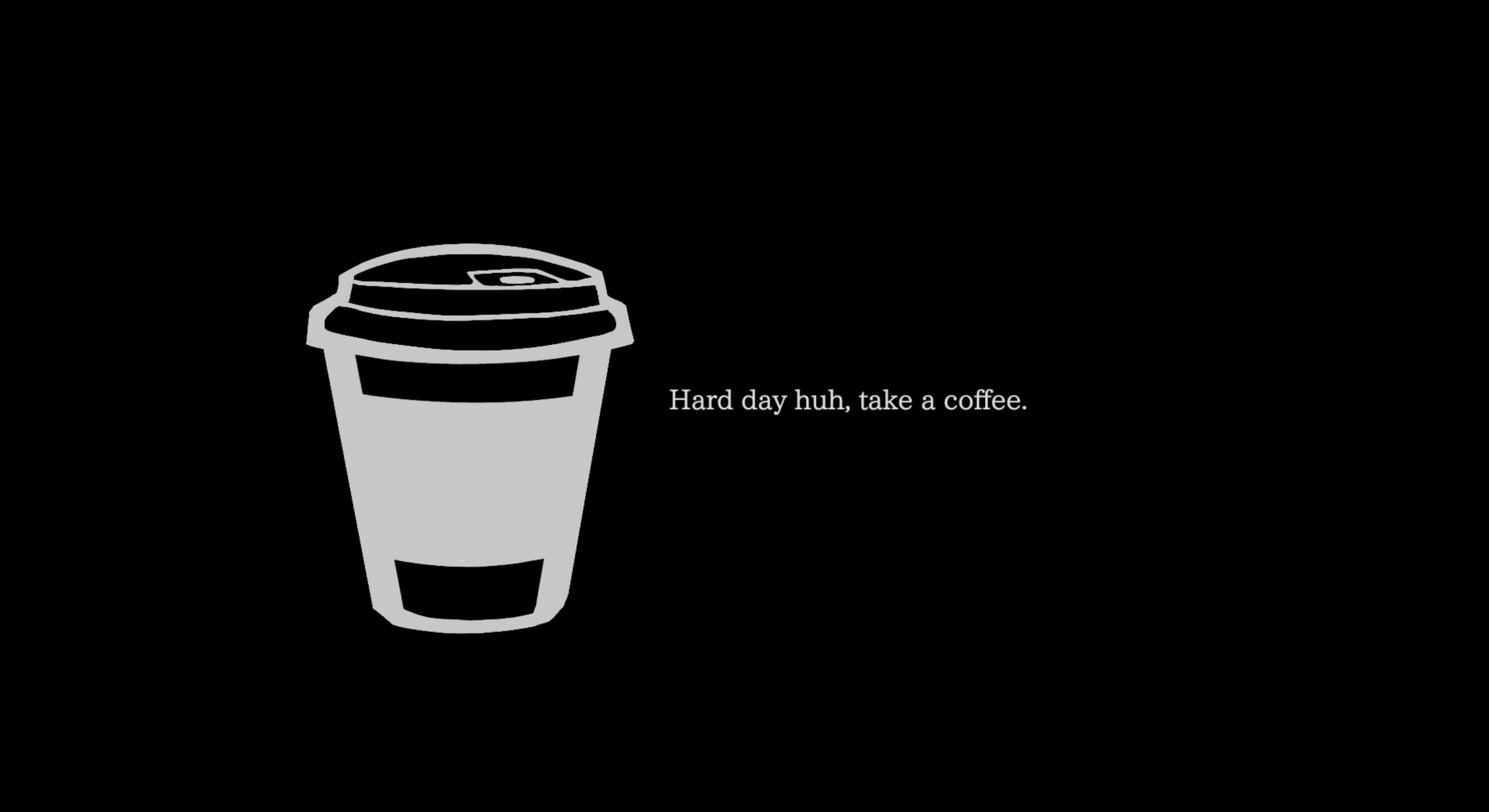 Minimalist Coffee 桌布 壁紙 — 黑色背景上嘅簡約灰色咖啡杯圖示，上面寫住 hard day huh take a coffee。