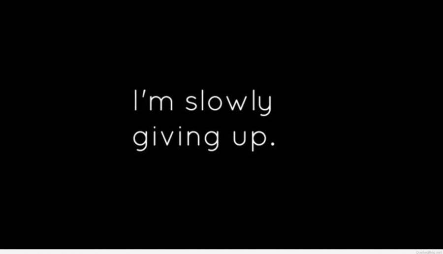 Lonely Quotes 桌布 壁紙 — 黑色背景上的白色文字寫著：我正在慢慢放棄。