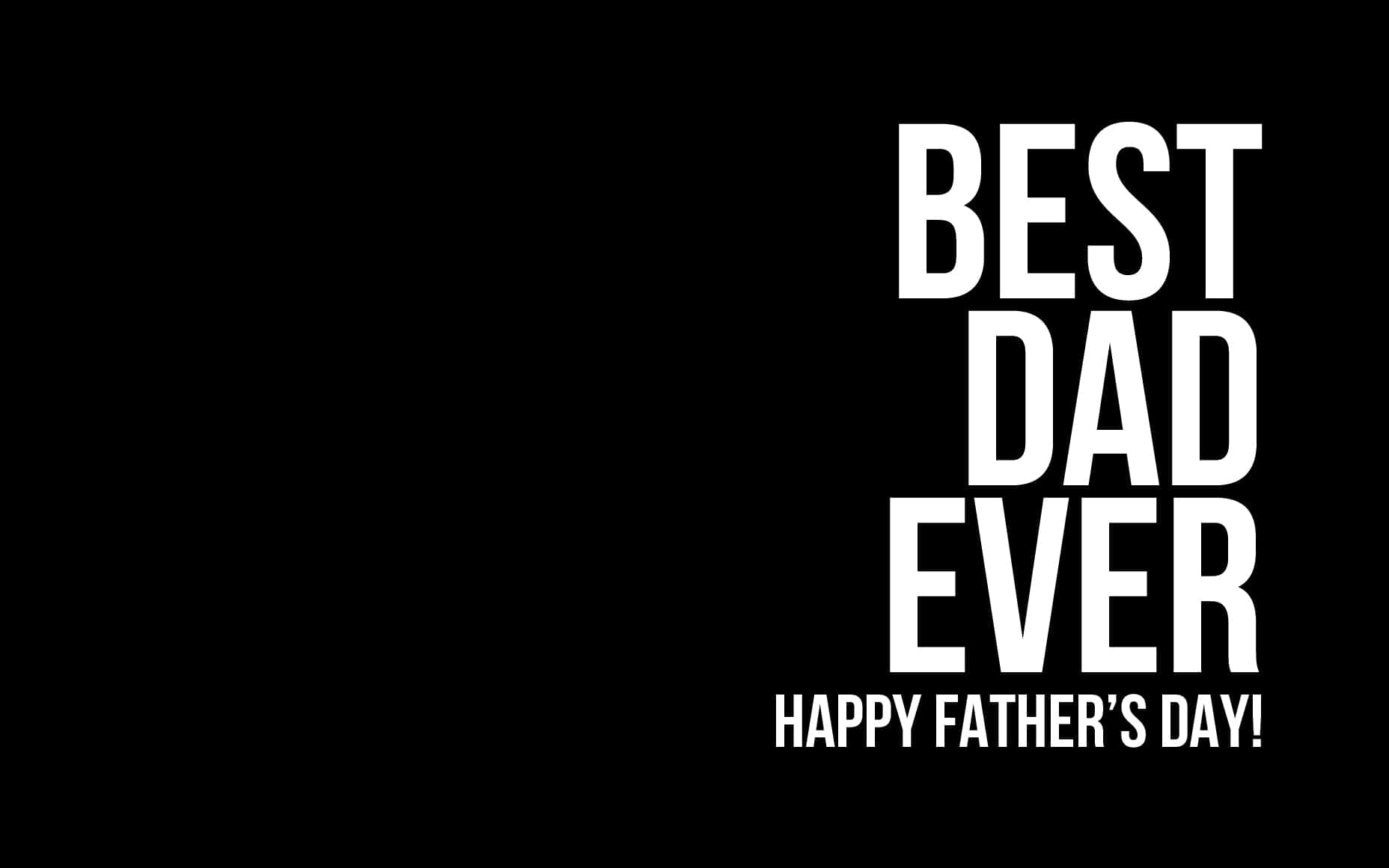 Dad 桌布 壁紙 — 黑色背景上的粗體白色文字以乾淨現代字體顯示「最好的爸爸」和「父親節快樂！」