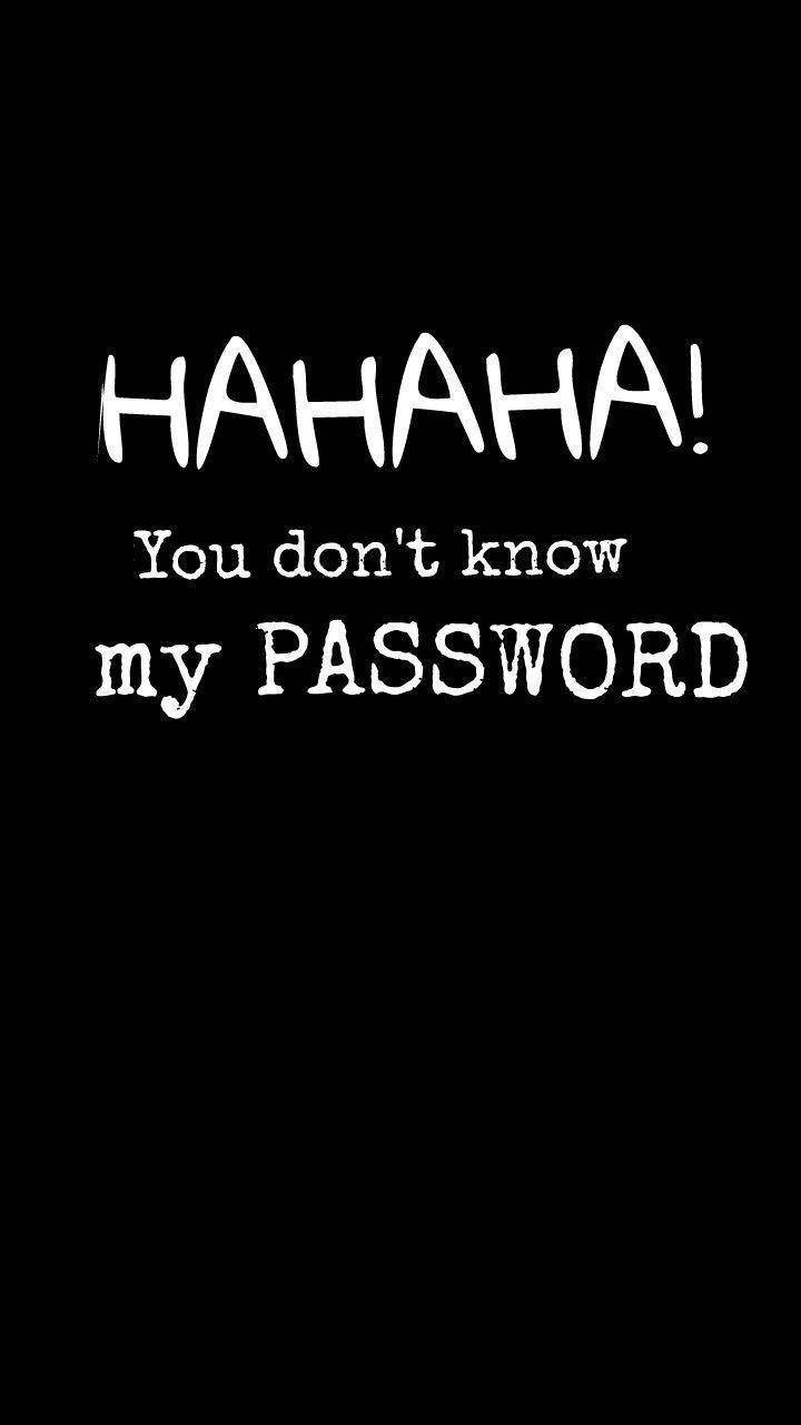 You Dont Know My Password 桌布 壁紙 — 黑色背景上粗體白色文字以俏皮手寫風格寫著「HAHAHA！你不知道我的密碼」。