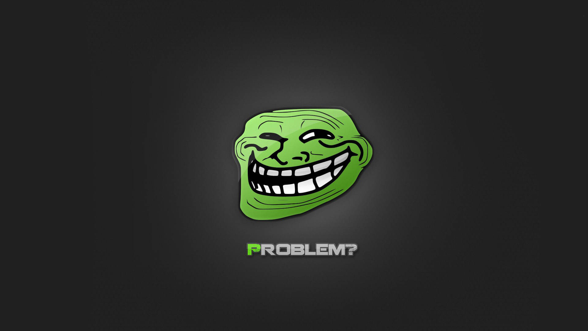 黑色背景搞笑表情 壁紙 — 一個綠色卡通臉孔，咧嘴大笑，下方有「PROBLEM?」字樣，背景為深灰色。