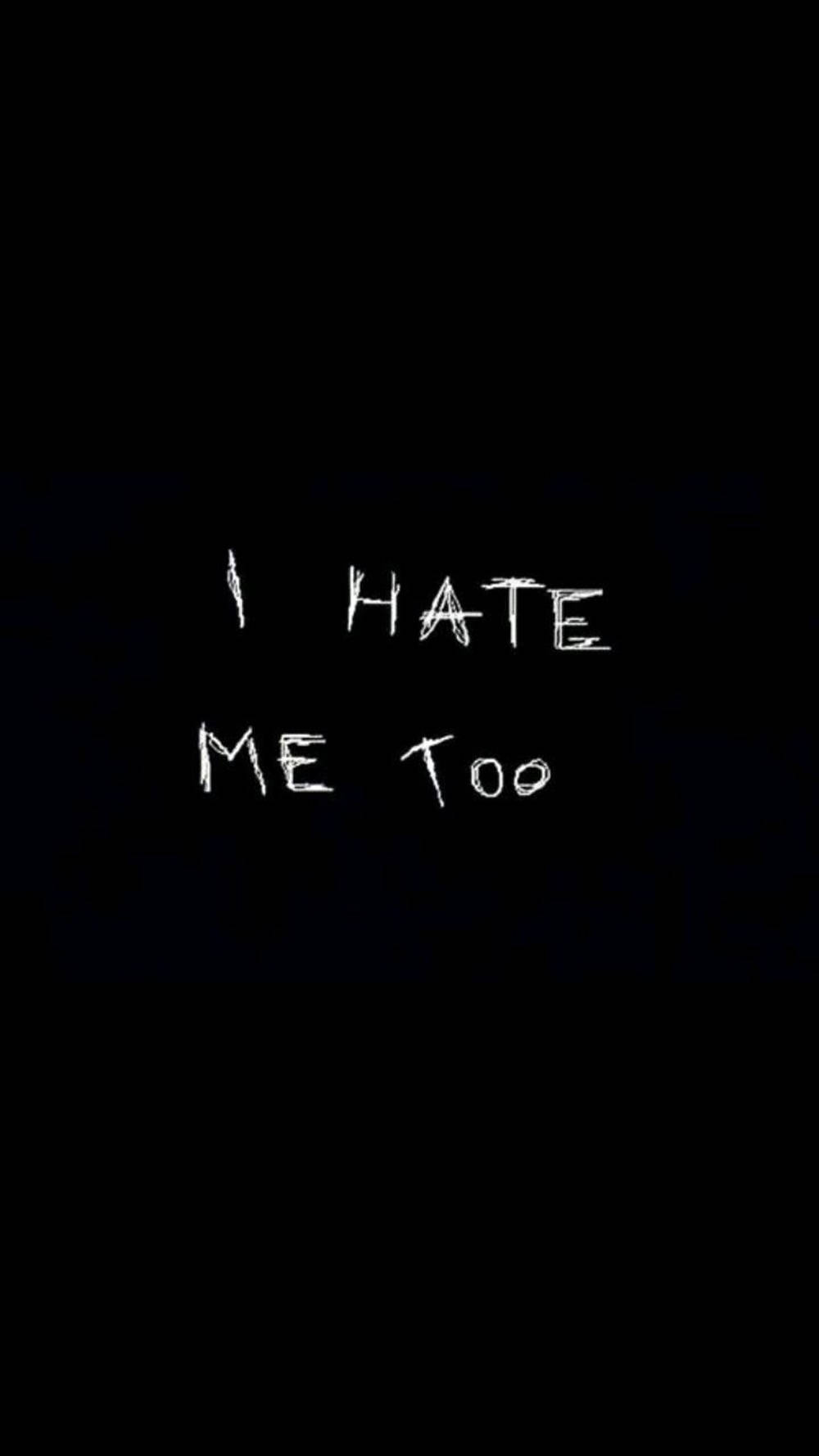 黑色背景上白色手寫文字「I HATE ME TOO」。