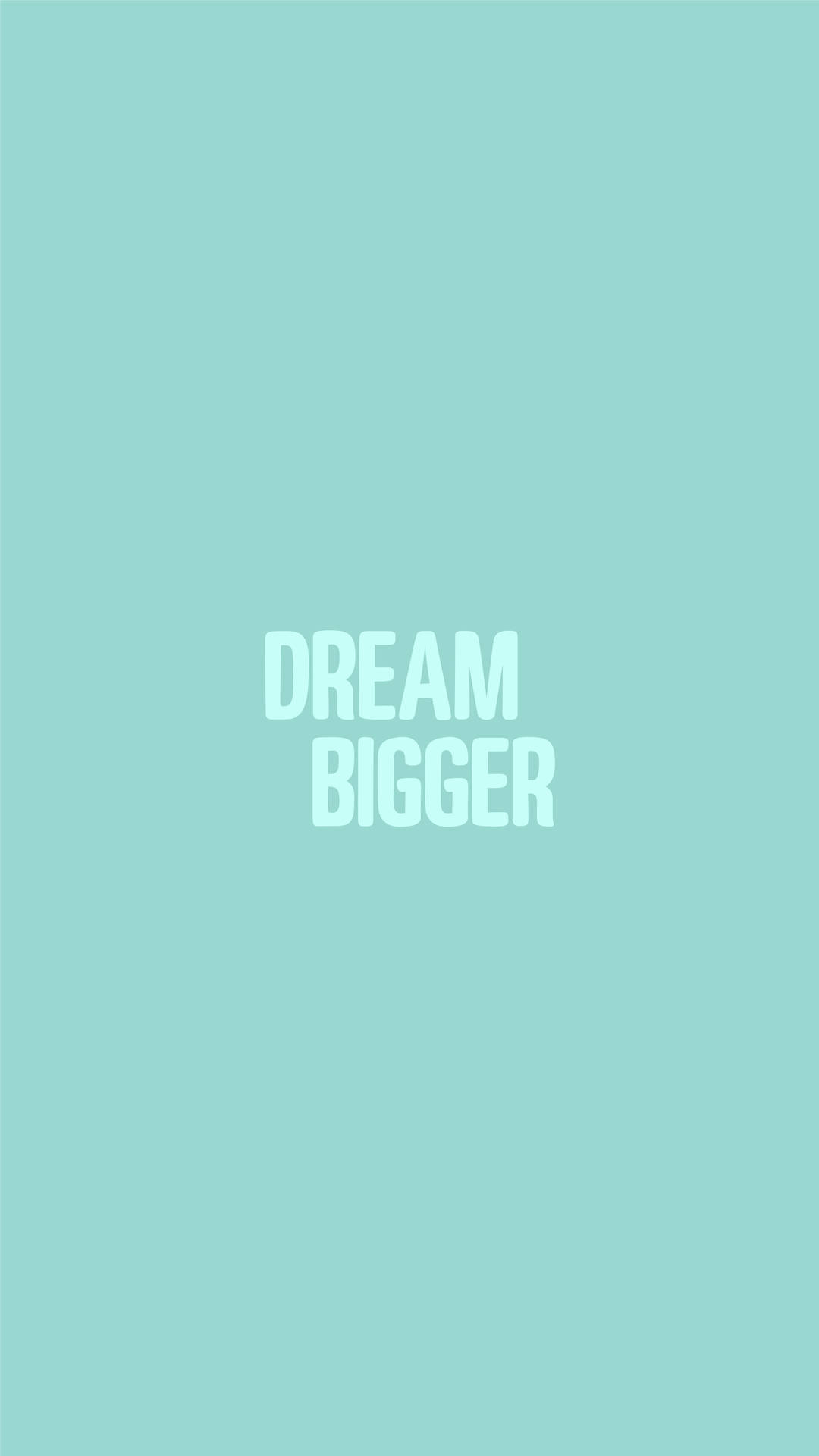 薄荷綠色背景，白色勵志文字 dream bigger。