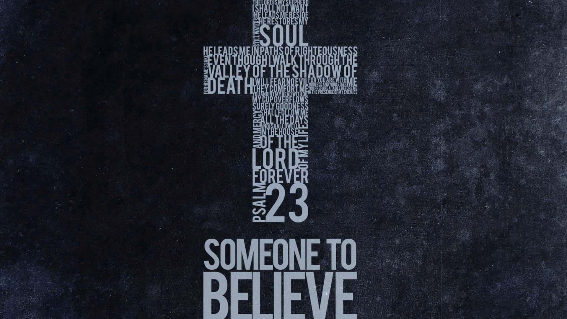 由詩篇23篇文字組成的十字架，下方有「SOMEONE TO BELIEVE」，位於深色紋理背景上。