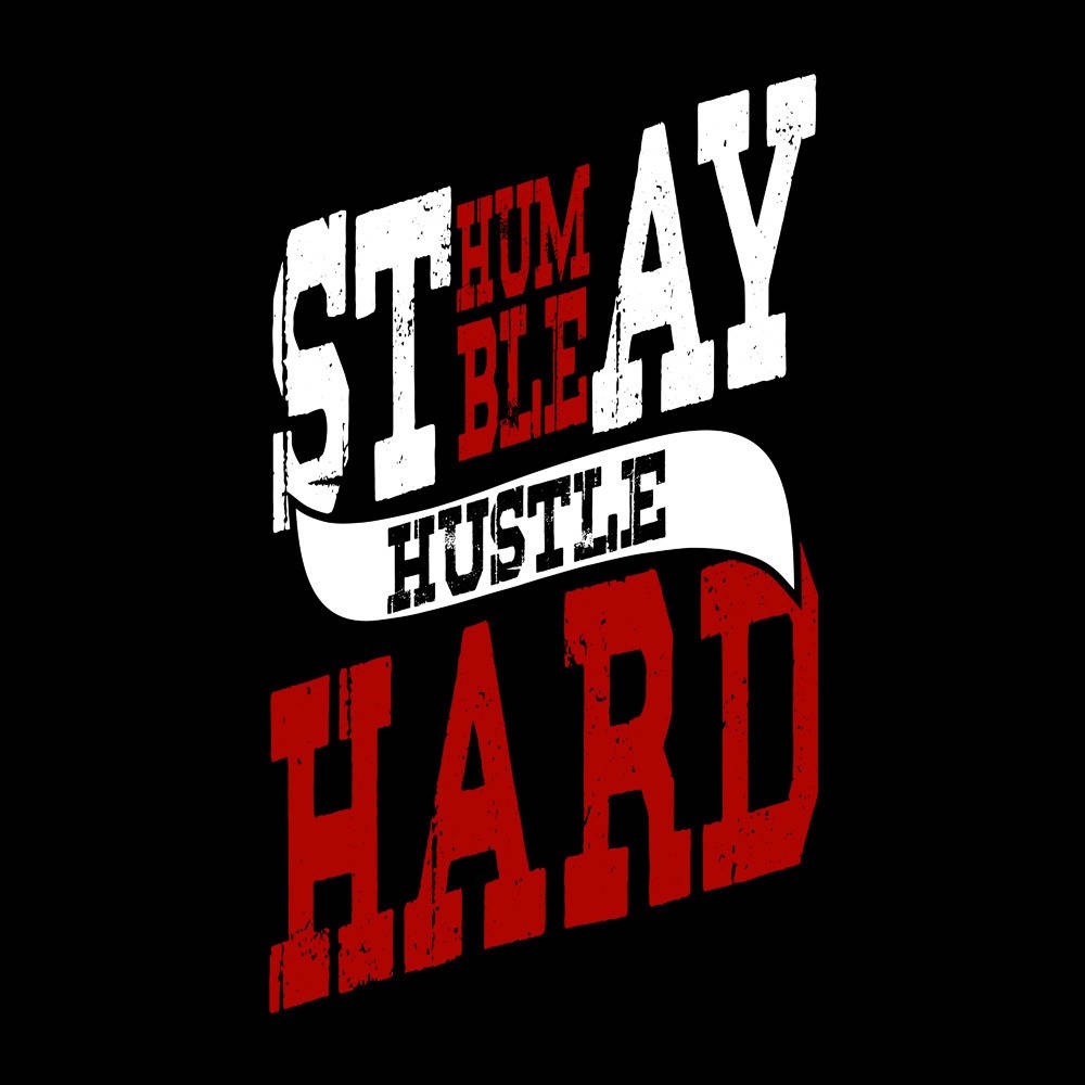 勵志文字圖案，黑底紅白字寫著 stay humble hustle hard。