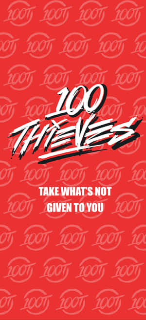 帶有100 THIEVES標誌和口號take what's not given to you的紅色牆紙。