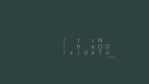深綠色背景，帶有碎片化的白色文字 'N O D e T h e r ! ! ! s i d a T o - TOO LATE..' — 極簡美學 壁紙
