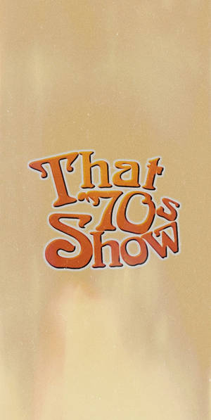 米色背景上帶白色輪廓的橙色 That '70s Show 標誌