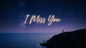 一個人在懸崖上的剪影，俯瞰星空下的海洋，並有發光的文字 I Miss You。