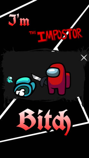紅色Among Us冒名頂替者攞住一把刀對住一個青色船員，並有文字「I'm the Impostor Bitch」。