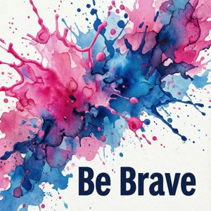 正方形勵志桌布，水彩背景，上面寫著「Be Brave」。