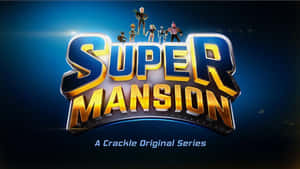 超級英雄站在發光的「Super Mansion」標題標誌上，為Crackle原創系列。 — 卡通 壁紙