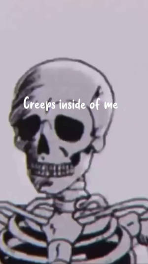 一個帶有文字 creeps inside of me 的骷髏草圖。