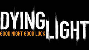 遊戲標題文字「Dying Light」和「Good Night Good Luck」以橙色顯示在黑色背景上。