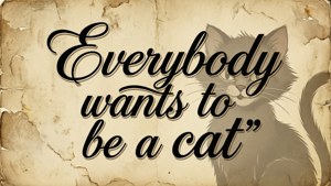 復古名言「Everybody wants to be a cat」，搭配灰色貓咪插圖在舊紙上。