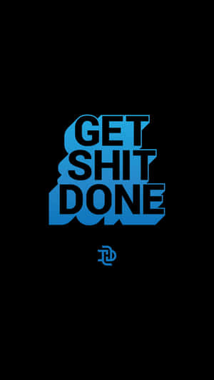 黑色背景上粗體藍色文字的勵志名言 get shit done — 簡單 壁紙