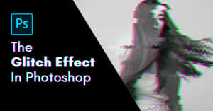 故障效果教程，展示一個扭曲女性旁邊帶有Photoshop標誌和文字。 — 故障 壁紙