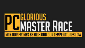 PC Glorious Master Race 遊戲口號，高幀率低溫度