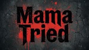 裂紋深灰色牆壁，上有粗體黑色文字 Mama Tried 濺上紅色。