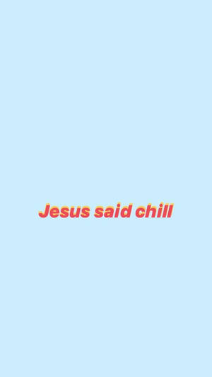 文字桌布，淺藍色背景上以漸層橙紅色寫著 Jesus said chill