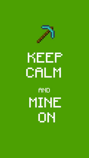 Minecraft鎬，以像素字體在綠色背景上顯示「Keep Calm and Mine On」文字。 — 安卓 壁紙