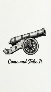 復古大砲插圖，下方有「Come and Take It」文字