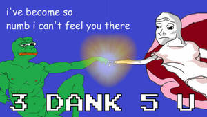 綠色青蛙和鬼魂人物伸出發光的手，文字寫著「i've become so numb i can't feel you there」和「3 DANK 5 U」。