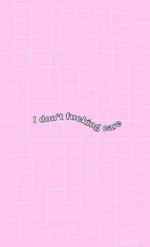 粉紅色網格背景，粗體文字 'I don't fucking care'