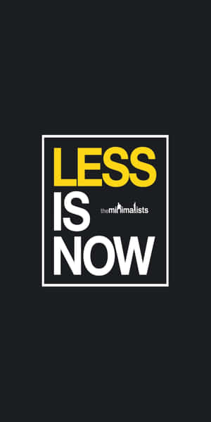極簡風格語錄圖像，黑色背景上以粗體黃色同白色文字顯示「LESS IS NOW」。