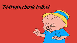卡通角色大笑，並帶有文字 'T-t-thats dank folks!'