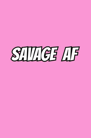 粉紅色背景，上面有粗體白色文字寫住savage af。