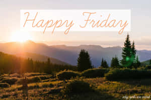 山間夕陽，松樹和 'Happy Friday' 文字疊加。