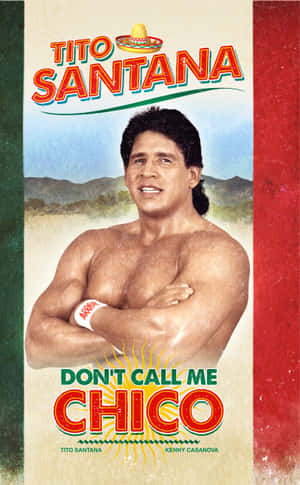 Tito Santana 摔角手海報，帶有文字「Don't Call Me Chico」和山景背景。 — 摔角 GIF 壁紙