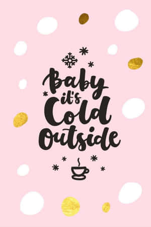 粉紅色背景上有白色和金色圓點，文字寫著「Baby it's Cold Outside」，並帶有雪花和咖啡杯圖標。